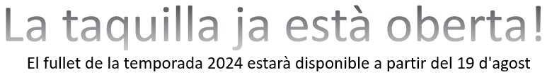 La taquilla ja està oberta! El fullet de la temporada 2024 estarà disponible a partir del 19 d'agost