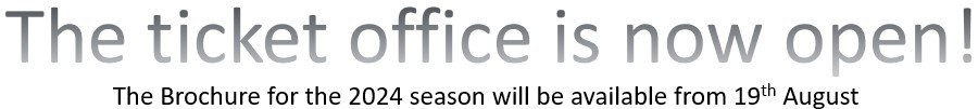 The ticket office is now open. The brochure will be available from 19th August